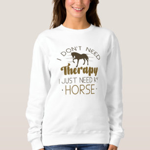 Ich brauche keine Therapie, ich brauche nur mein P Sweatshirt