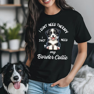 Ich brauche keine Therapie, ich brauche nur meine  T-Shirt