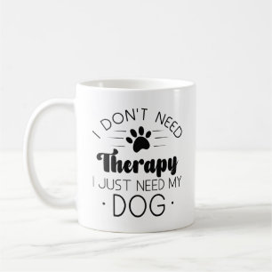 Ich brauche keine Therapie, ich brauche nur meinen Kaffeetasse