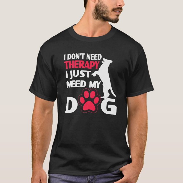 Ich brauche keine Therapie, ich brauche nur meinen T-Shirt (Vorderseite)
