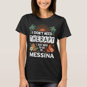 Ich brauche keine Therapie, ich brauche nur Messin T-Shirt