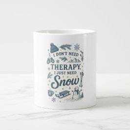 Ich brauche keine Therapie, ich brauche nur Schnee Jumbo-Tasse