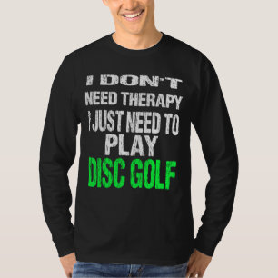 Ich brauche keine Therapie, ich brauche nur um Gol T-Shirt