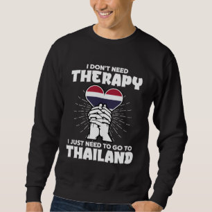 Ich brauche keine Therapie, ich muss einfach nach Sweatshirt
