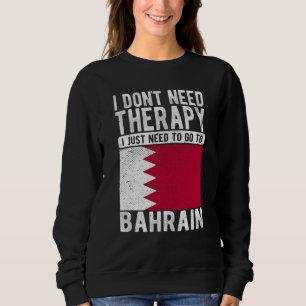 Ich brauche keine Therapie, ich muss einfach nach  Sweatshirt
