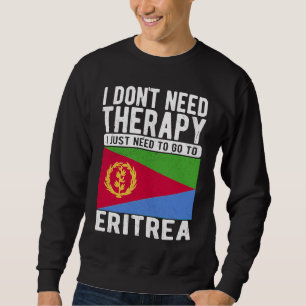 Ich brauche keine Therapie, ich muss einfach nach  Sweatshirt