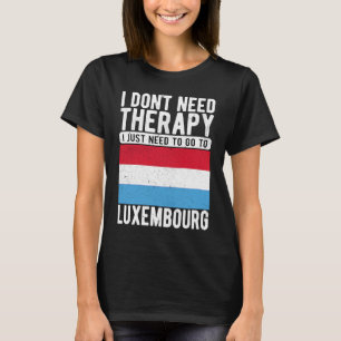 Ich brauche keine Therapie, ich muss einfach nach  T-Shirt
