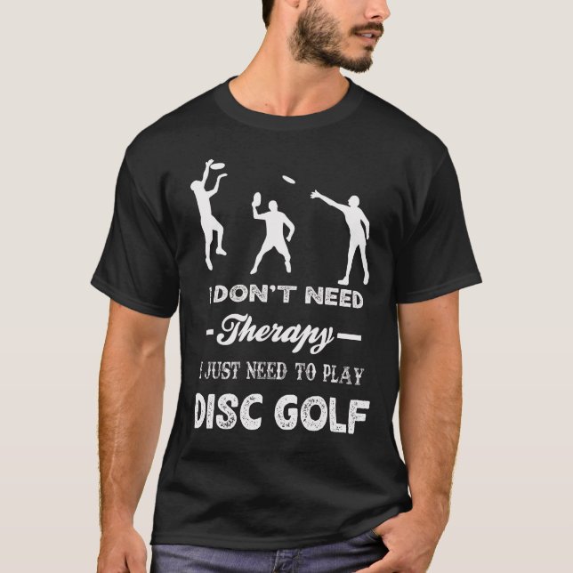 Ich brauche keine Therapie, ich muss nur DISK GOLF T-Shirt (Vorderseite)