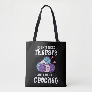 Ich brauche keine Therapie, ich muss nur häkeln Tasche