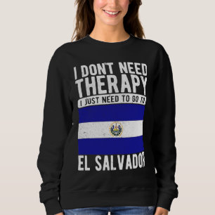 Ich brauche keine Therapie, ich muss nur nach El S Sweatshirt