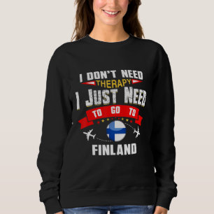 Ich brauche keine Therapie, ich muss nur nach Finn Sweatshirt