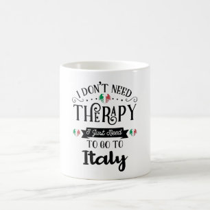 Ich brauche keine Therapie, ich muss nur nach Ital Kaffeetasse