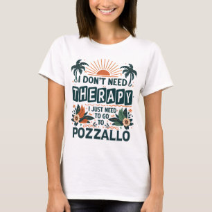 Ich brauche keine Therapie, ich muss nur nach Pozz T-Shirt