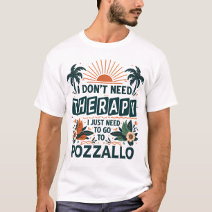 Ich brauche keine Therapie, ich muss nur nach Pozz T-Shirt