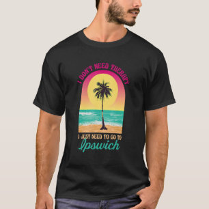 Ich brauche keine Therapie Ipswich Beach Massachus T-Shirt