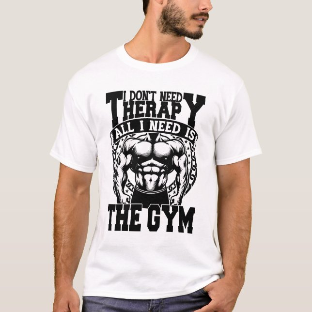 Ich brauche keine Therapie, nur das Fitnessstudio T-Shirt (Vorderseite)
