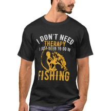 Ich brauche keine Therapie nur Fischen