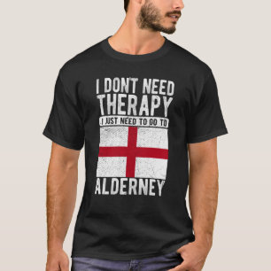 Ich brauche keine Therapie nur nach Alderney zu ge T-Shirt