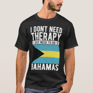 Ich brauche keine Therapie nur nach Bahamas zu geh T-Shirt