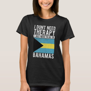 Ich brauche keine Therapie nur nach Bahamas zu geh T-Shirt