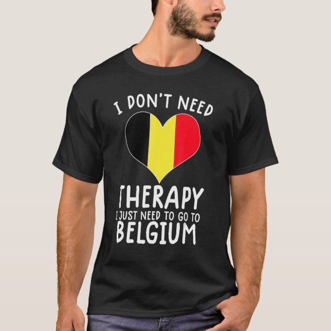 Ich brauche keine Therapie nur nach Belgien zu geh T-Shirt (Vorderseite)