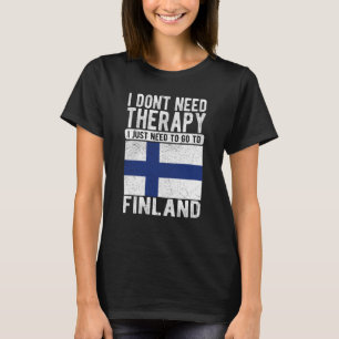 Ich brauche keine Therapie nur nach Finnland zu ge T-Shirt