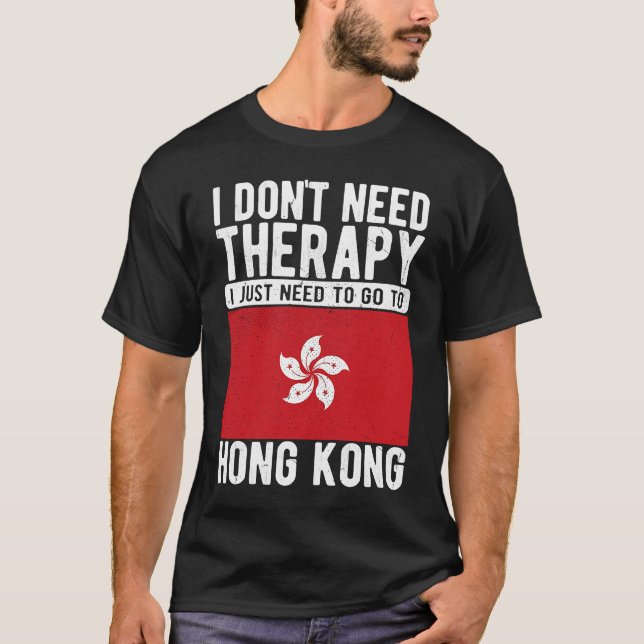 Ich brauche keine Therapie nur nach Hongkong zu ge T-Shirt (Vorderseite)