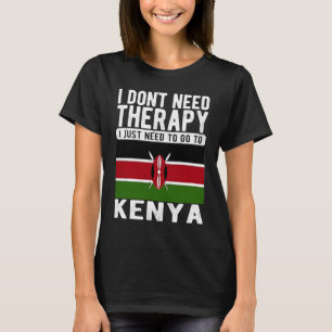 Ich brauche keine Therapie nur nach Kenia zu gehen T-Shirt