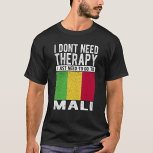 Ich brauche keine Therapie nur nach Mali zu gehen T-Shirt