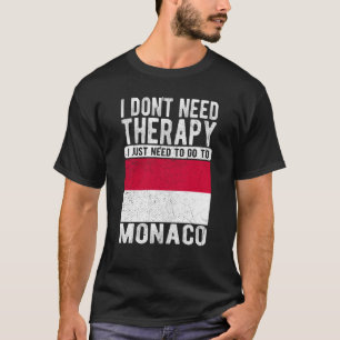 Ich brauche keine Therapie nur nach Monaco zu gehe T-Shirt