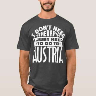 Ich brauche keine Therapie nur nach Österreich. T-Shirt