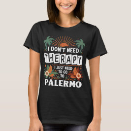 Ich brauche keine Therapie nur nach Palermo zu geh T-Shirt