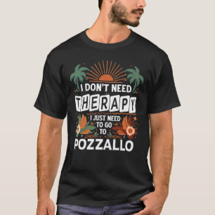 Ich brauche keine Therapie nur nach Pozzallo. T-Shirt