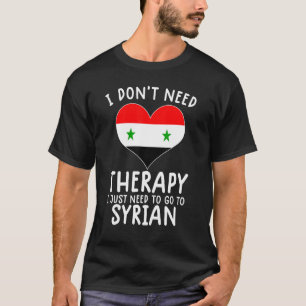 Ich brauche keine Therapie nur nach Syrien zu gehe T-Shirt