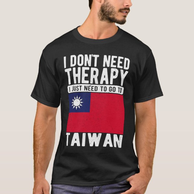 Ich brauche keine Therapie nur nach Taiwan zu gehe T-Shirt (Vorderseite)