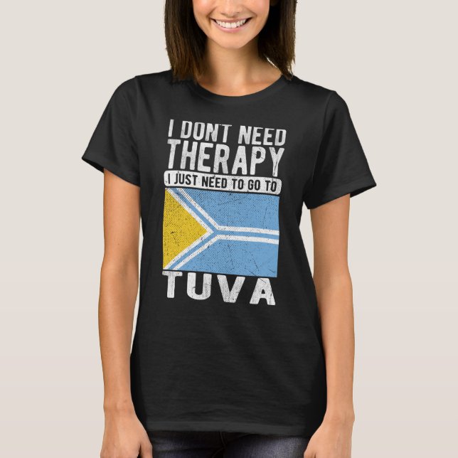 Ich brauche keine Therapie nur nach Tuva zu gehen T-Shirt (Vorderseite)