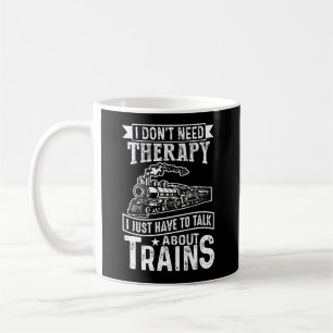 Ich brauche keine Therapie, nur über Dampfzüge zu  Kaffeetasse