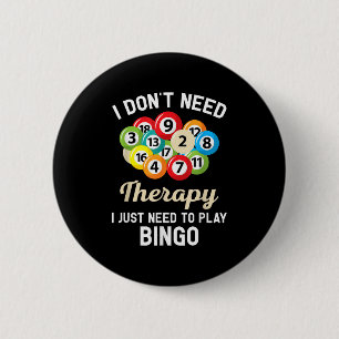 Ich brauche keine Therapie, um Bingo spielen zu kö Button