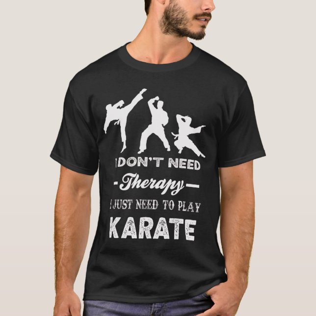 Ich brauche keine Therapie, um Karate zu spielen T-Shirt (Vorderseite)