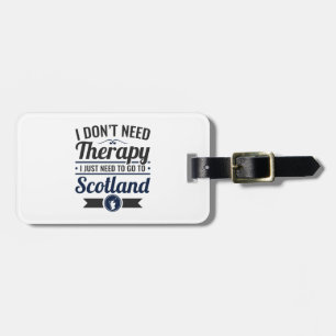 Ich brauche keine Therapie, um nach Schottland zu  Gepäckanhänger