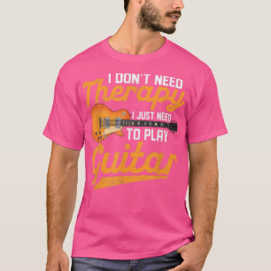 Ich brauche keine Therapie, um nur Gitarre spielen T-Shirt