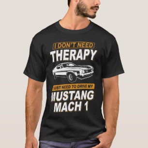 ICH BRAUCHE KEINE THERAPIEFord Mustang 1971 Bis 19 T-Shirt
