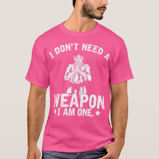 Ich brauche keine Waffe, ich bin ein Geschenk für  T-Shirt