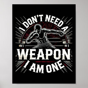 Ich brauche keine Waffe, ich bin eine Boxer-Martia Poster