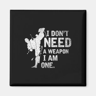 Ich brauche keine Waffe, ich bin eine Kampfsportar Magnet