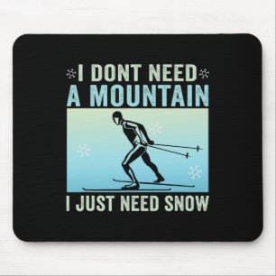 Ich brauche keinen Berg, den ich nur schneeüberque Mousepad