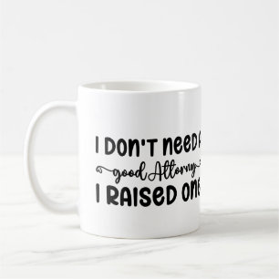 Ich brauche keinen guten Anwalt, den ich angehoben Kaffeetasse