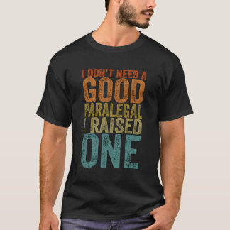 Ich brauche keinen guten Paralegal, den ich angesa T-Shirt