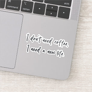 Ich brauche keinen Kaffee, ich brauche ein neues L Aufkleber