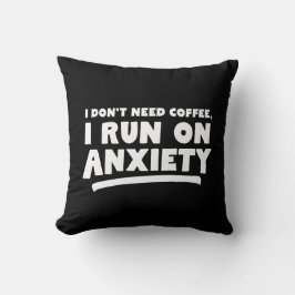 Ich brauche keinen Kaffee, ich mache Angst Kissen
